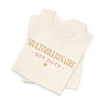 Multimillionaire Off Duty 💛 | Unisex Tee