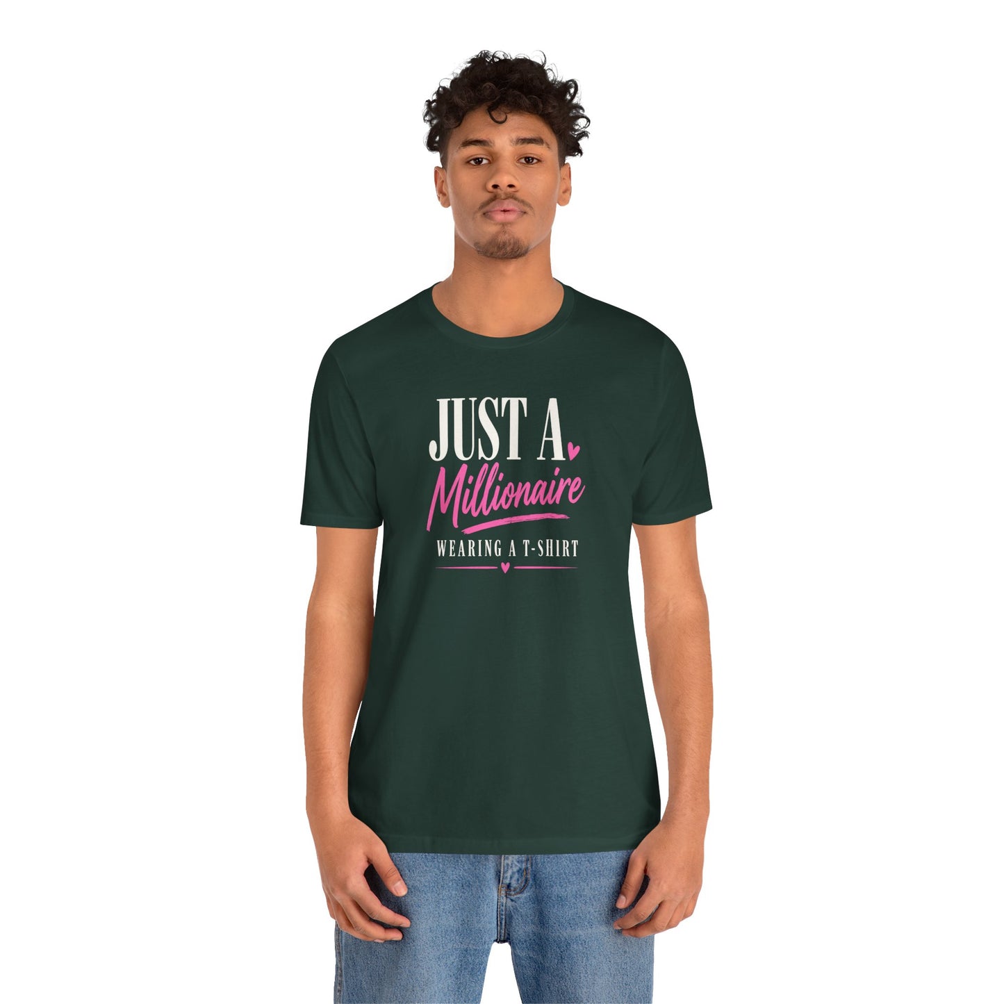 Just a Millionaire Wearing a T-Shirt | Unisex Tee
