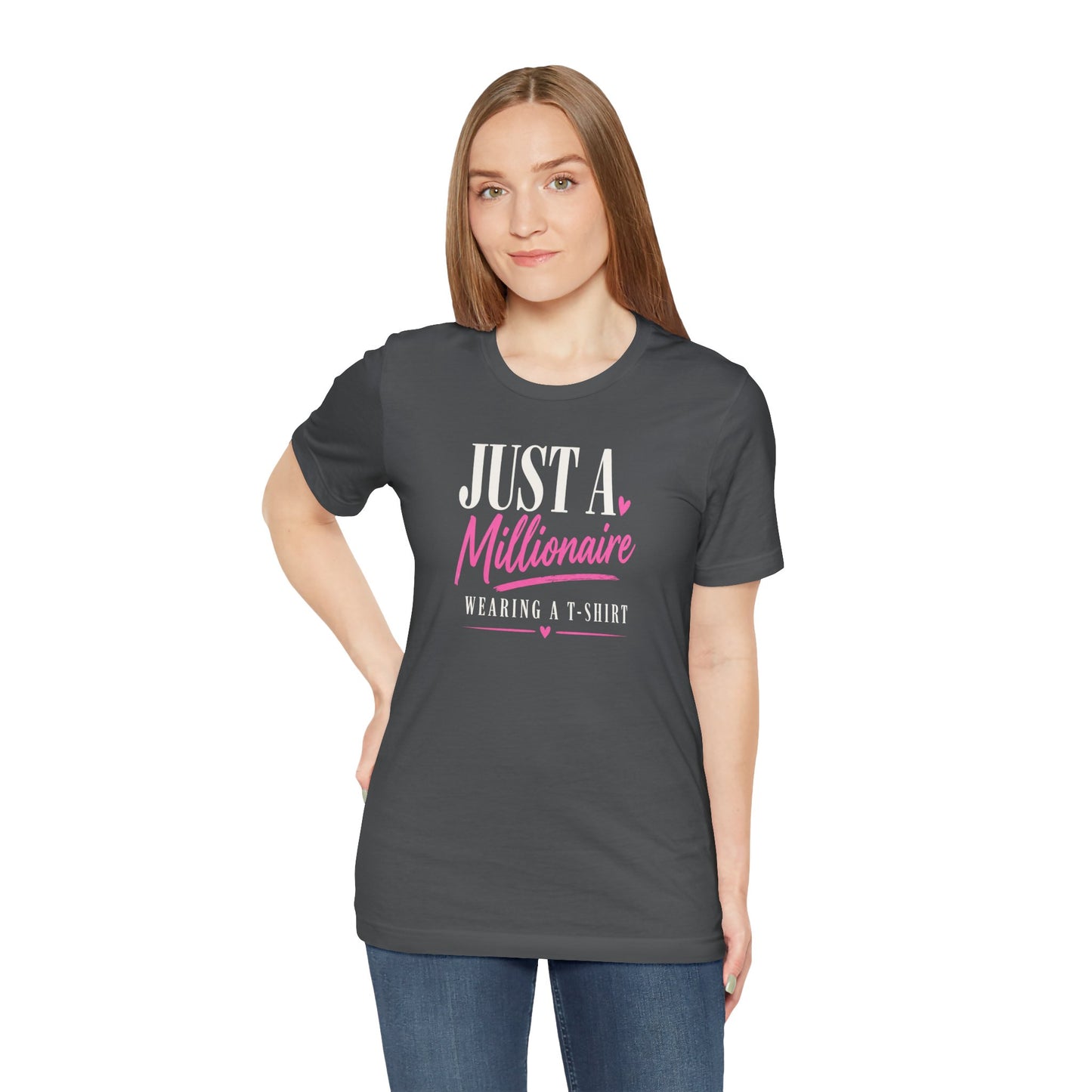 Just a Millionaire Wearing a T-Shirt | Unisex Tee