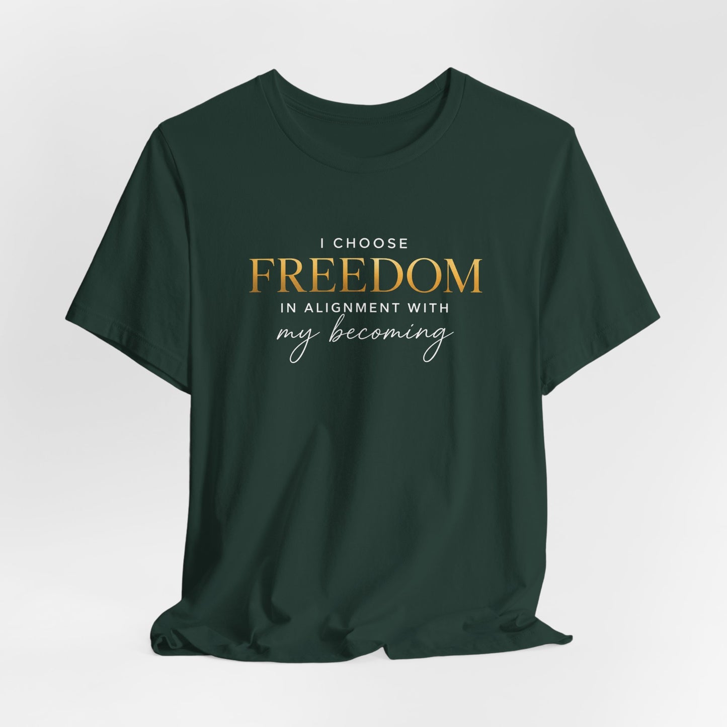 I Choose Freedom (In Alignment With My Becoming) | Unisex Tee