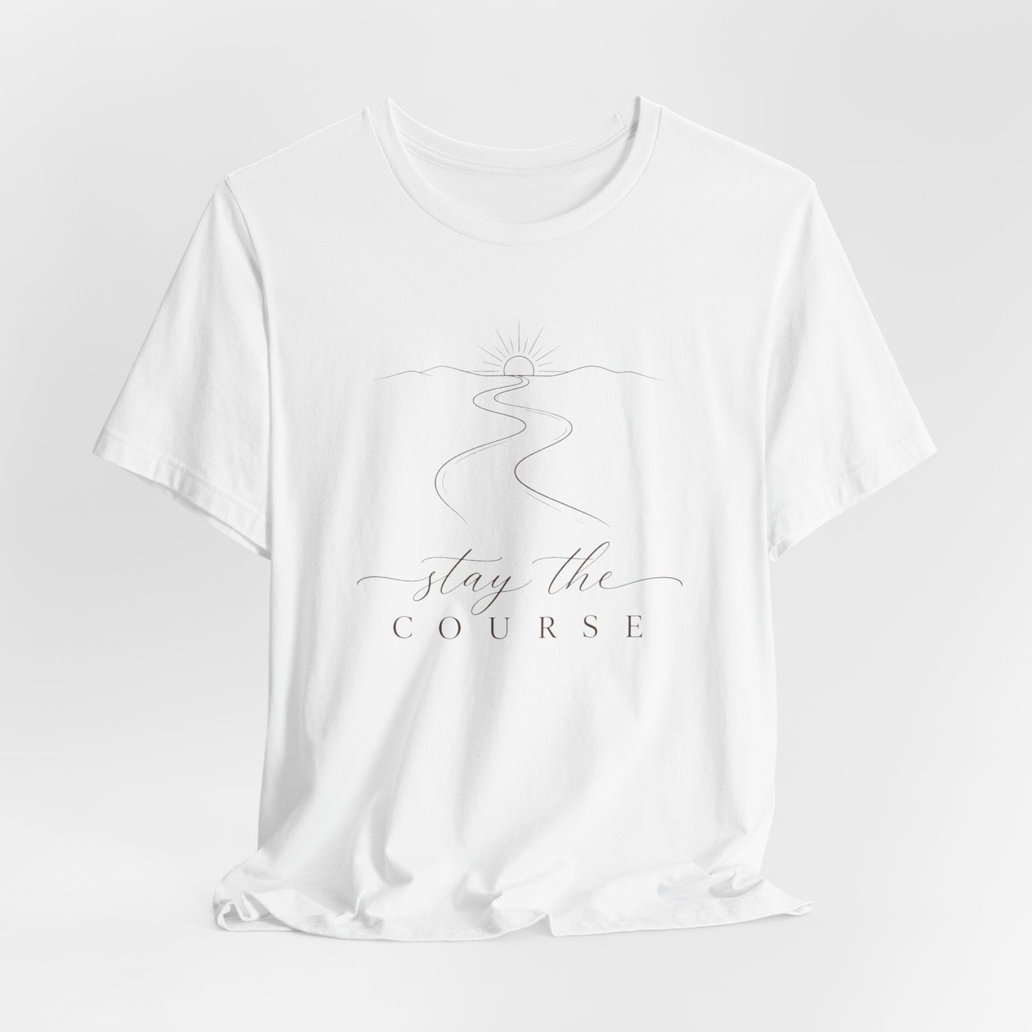 Stay the Course  | Unisex Tee