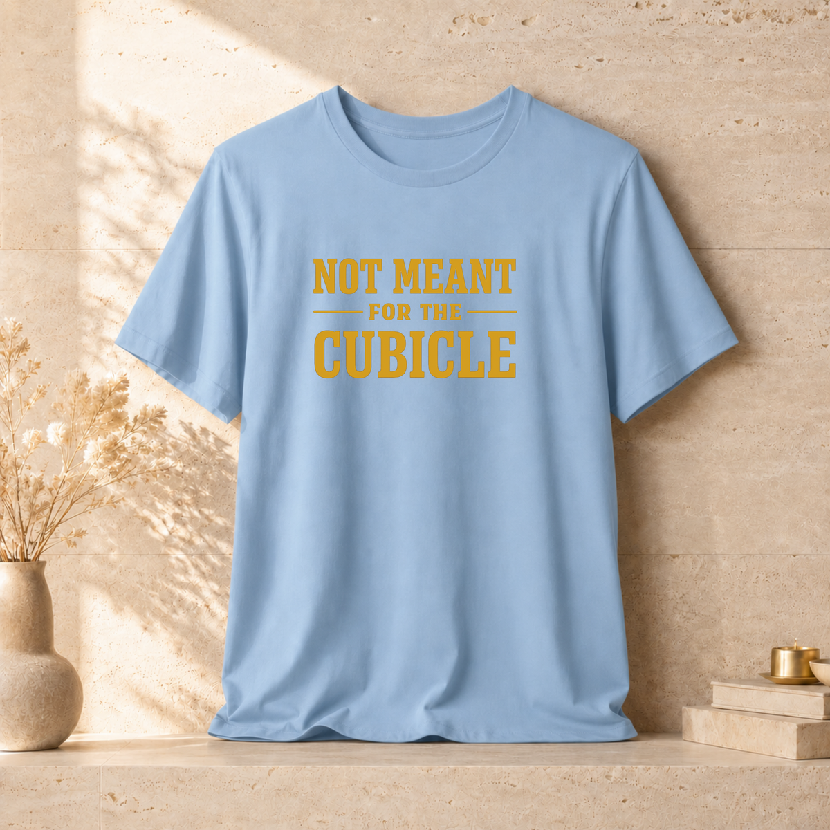 Not Meant For The Cubicle | Unisex Tee
