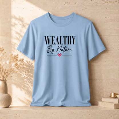 Wealthy By Nature | Unisex Tee