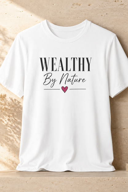 Wealthy By Nature | Unisex Tee