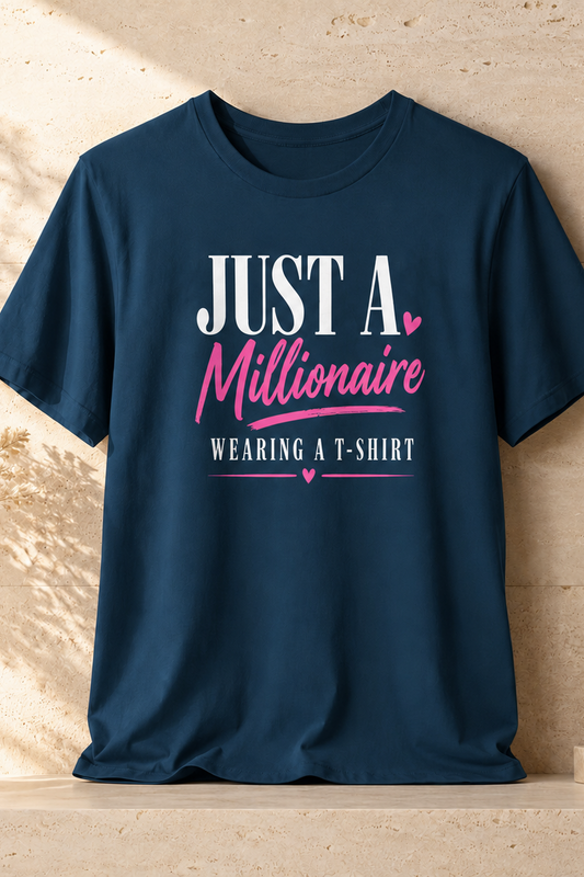 Just a Millionaire Wearing a T-Shirt | Unisex Tee