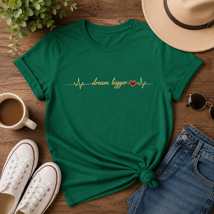 Dream Bigger - Heartbeat | Unisex Tee