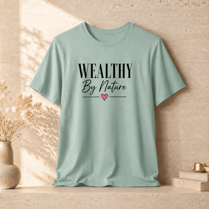 Wealthy By Nature | Unisex Tee
