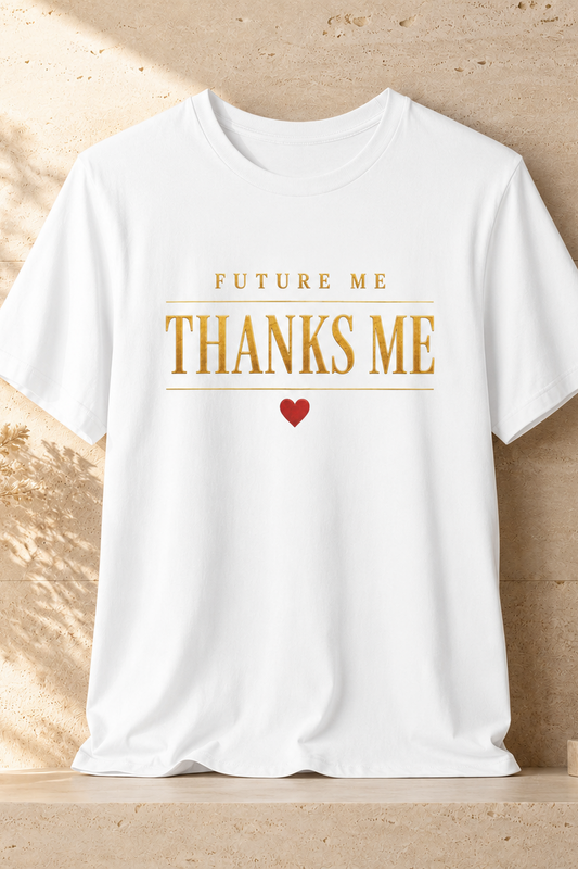 Future Me Thanks Me | Unisex Tee