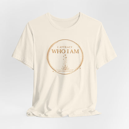 I Attract Who I Am | Unisex Tee