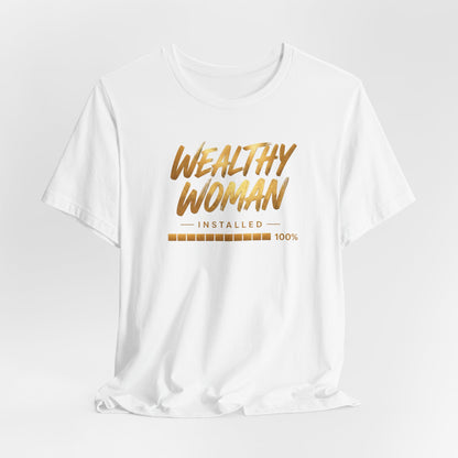 Wealthy Woman Installed | Unisex Tee