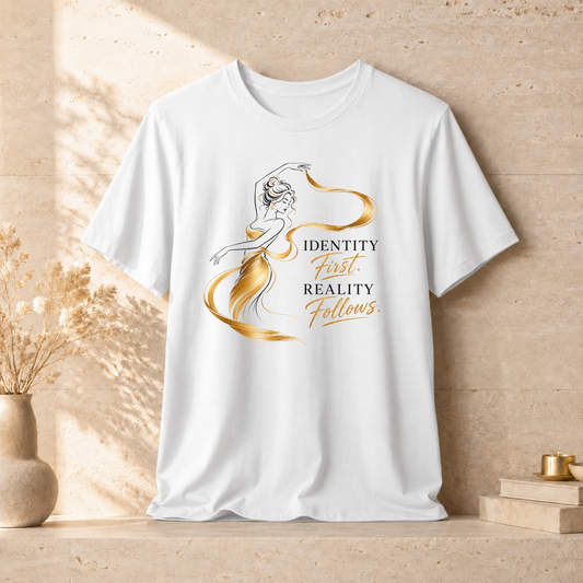 Identity First. Reality Follows. | Unisex Tee