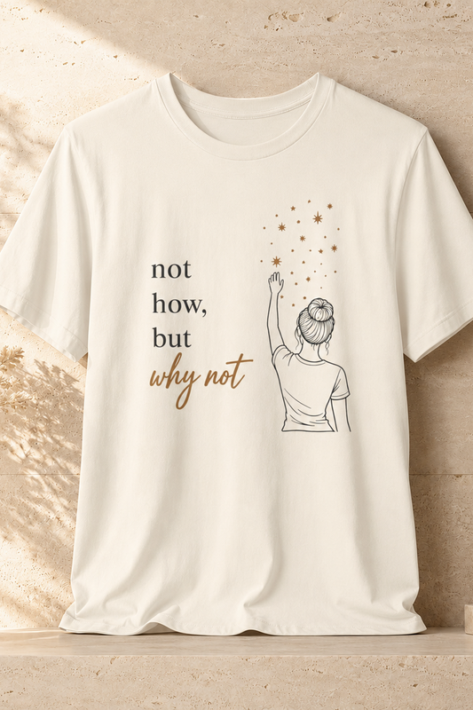 Not How But Why Not (Reach) | Unisex Tee