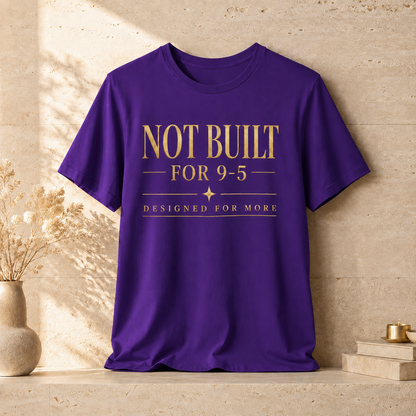 Not Built For 9-5 | Unisex Tee