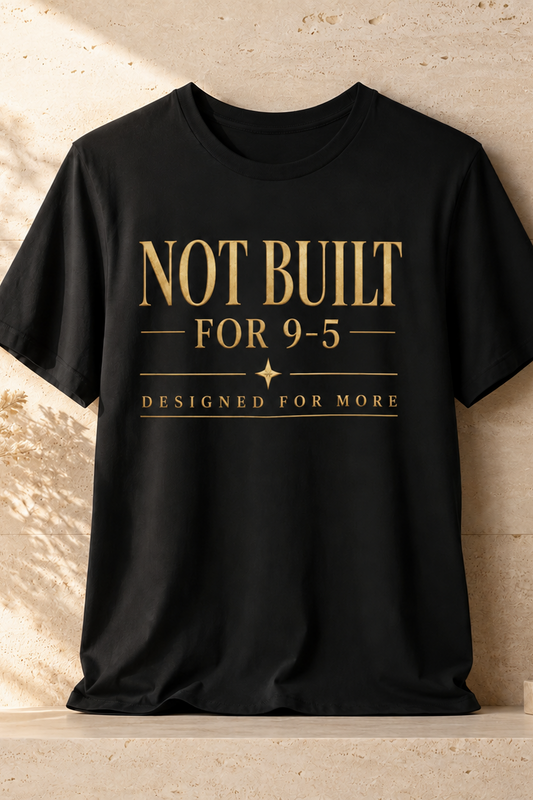 Not Built For 9-5 | Unisex Tee