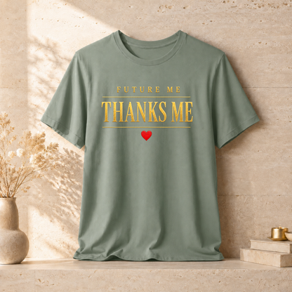 Future Me Thanks Me ❤️| Unisex Tee