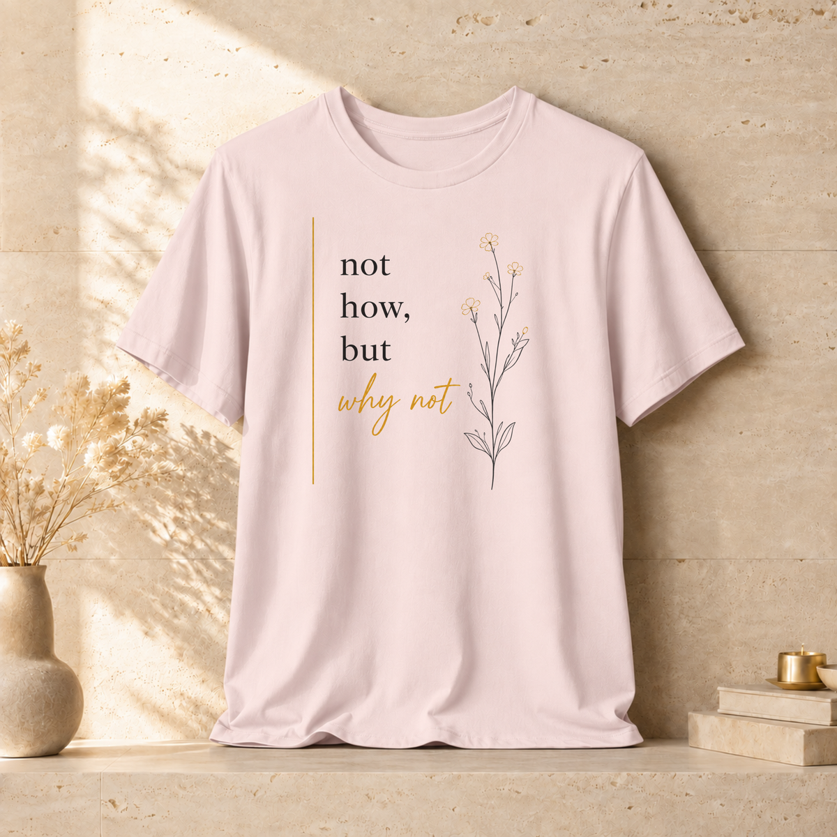 Not How But Why Not | Unisex Tee