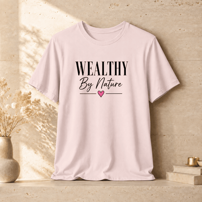 Wealthy By Nature | Unisex Tee