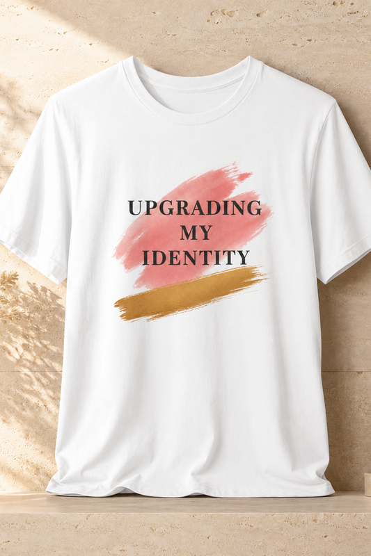 Upgrading My Identity | Unisex Tee